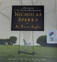 At First Sight written by Nicholas Sparks performed by David Aaron Baker on Audio CD (Unabridged)